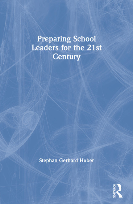 Preparing School Leaders for the 21st Century by Stephan Gerhard Huber, 9780367604547