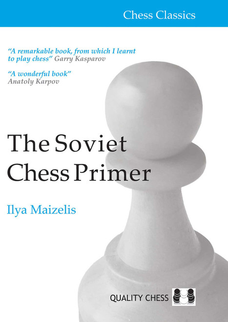 Soviet Chess Primer - 2nd Edition (The Definitive Introduction to the Game of Chess) by Ilya Maizelis, 9781784832964