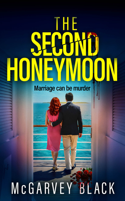 THE SECOND HONEYMOON (An absolutely addictive psychological thriller with a shocking final twist) by McGarvey Black, 9781805736189