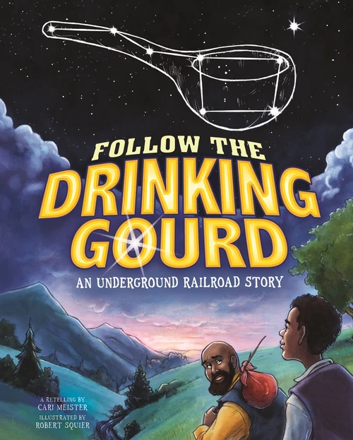 Follow the Drinking Gourd (An Underground Railroad Story) by Cari Meister, Robert Squier, David Burgess, Richard Cooper, 9781404877146