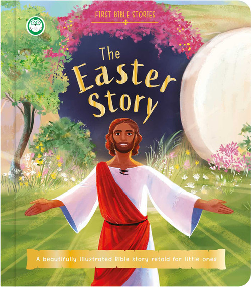 First Bible Stories: The Easter Story (a Beautifully Illustrated Bible Story Retold for Little Ones) by IglooBooks, Diane Le Feyer, 9781805856139