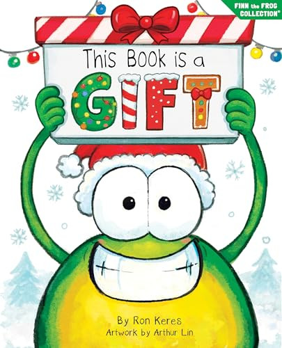 This Book Is A Gift (A Funny Interactive Christmas Picture Book About The Joy Of Giving) by Ron Keres, Arthur Lin, Brooke Vitale, 9781964021065