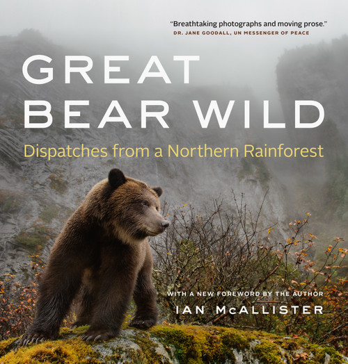 Great Bear Wild (Dispatches from a Northern Rainforest) by Ian McAllister, 9781771642071