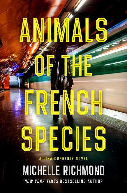 Animals of the French Species (A Lina Connerly Novel) by Michelle Richmond, 9780802164568