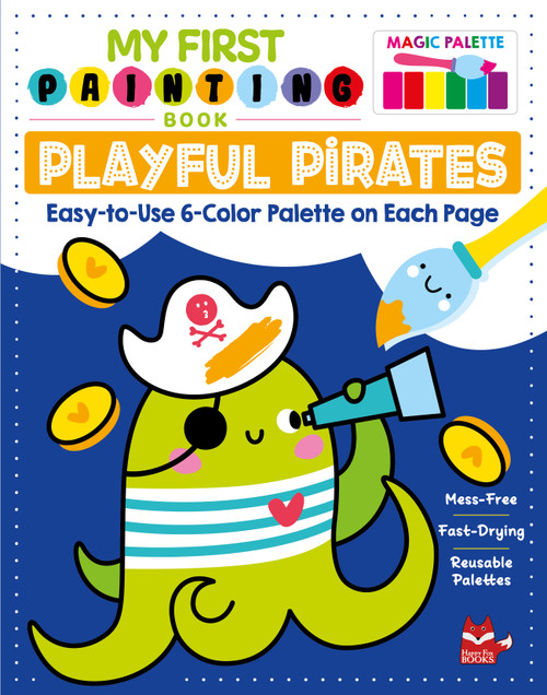 My First Painting Book:  Playful Pirates (Easy-to-Use 6-Color Palette on Each Page) by Clorophyl Editions, 9781641243551