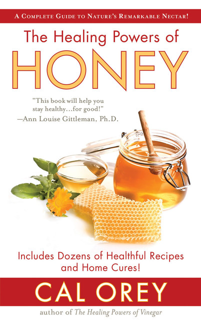The Healing Powers of Honey (The Healthy & Green Choice to Sweeten Packed with Immune-Boosting Antioxidants) by Cal Orey, 9781496712547