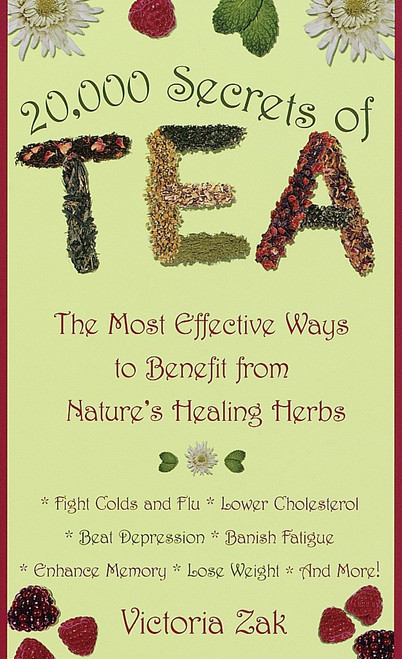 20,000 Secrets of Tea (The Most Effective Ways to Benefit from Nature's Healing Herbs) by Victoria Zak, 9780440235293