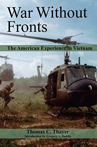 War Without Fronts (The American Experience in Vietnam) by Estate of Thomas C. Thayer, Gregory Daddis, 9781612519128