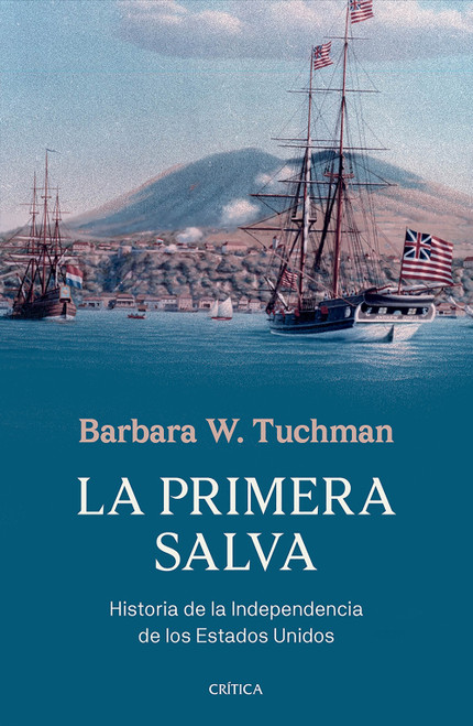 La primera salva: Historia de la Independencia de los Estados Unidos / The First Salute: A View of the American Revolution (Spanish Edition) by Barbara W. Tuchman, 9786076392140