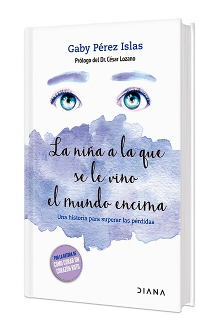 La niña a la que se le vino el mundo encima / The Girl whose World Came Crashing Down (Spanish Edition) by Gaby Pérez Islas, 9786070778629