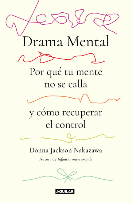Drama mental / Mind Drama. The Science of Rumination and How to Outwit (Spanish Edition) by Donna Jackson Nakazawa, 9786073877619