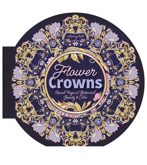 Flower Crowns Coloring Book (Round Pages of Botanical Beauty to Color) by Editors of Chartwell Books, 9780785850960