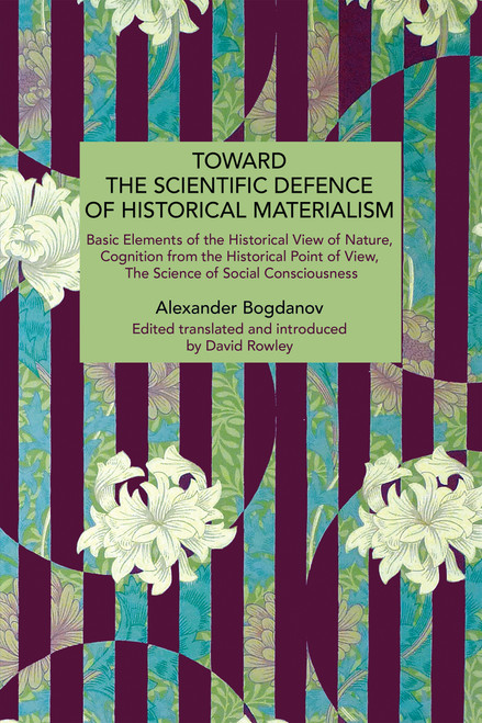 Toward the Scientific Defence of Historical Materialism by Alexander Bogdanov, David G. Rowley, 9798888909089