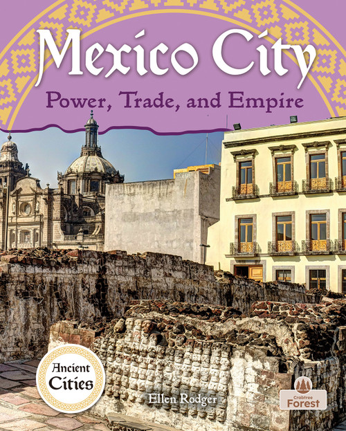 Mexico City: Power, Trade, and Empire by Ellen Rodger, 9781039892842