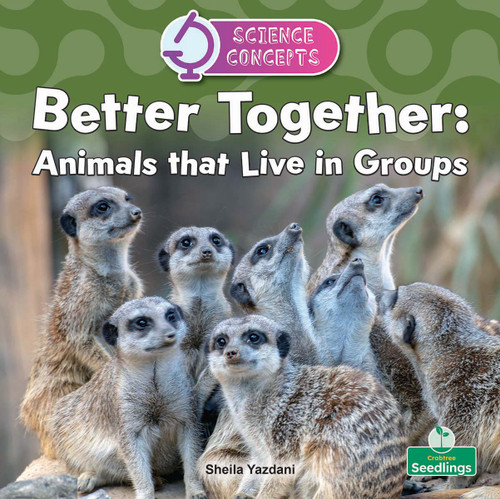 Better Together: Animals that Live in Groups by Sheila Yazdani, 9781039890473
