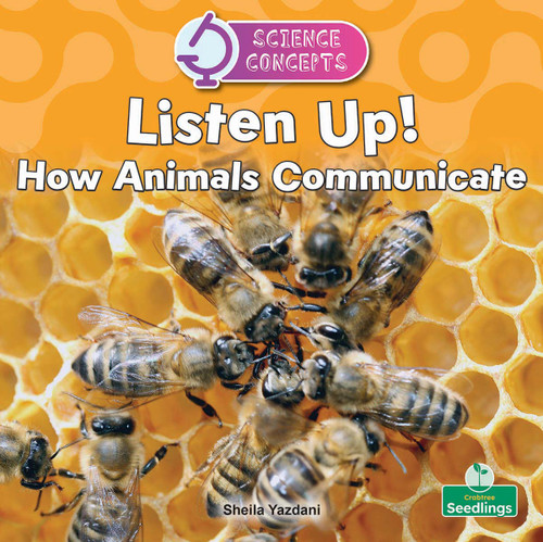 Listen Up! How Animals Communicate by Sheila Yazdani, 9781039890503