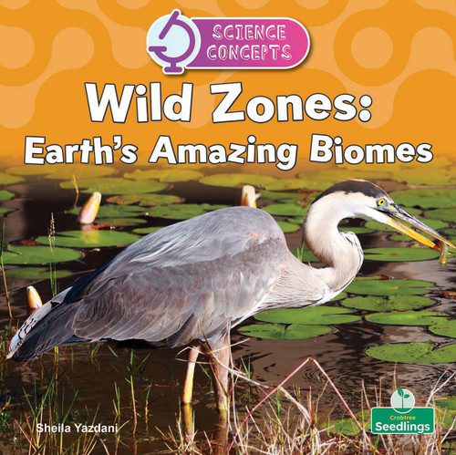 Wild Zones: Earth's Amazing Biomes by Sheila Yazdani, 9781039891234
