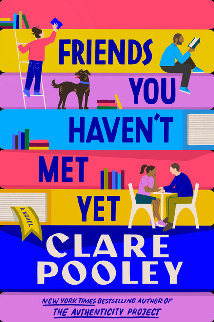 Friends You Haven't Met Yet (A Novel) by Clare Pooley, 9780593834367