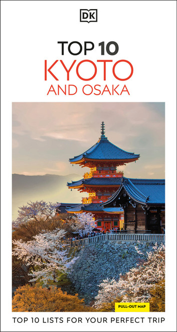 DK Top 10 Kyoto and Osaka (Top 10 lists for your perfect trip, plus an all-weather folded map) by DK Travel, 9780241836866