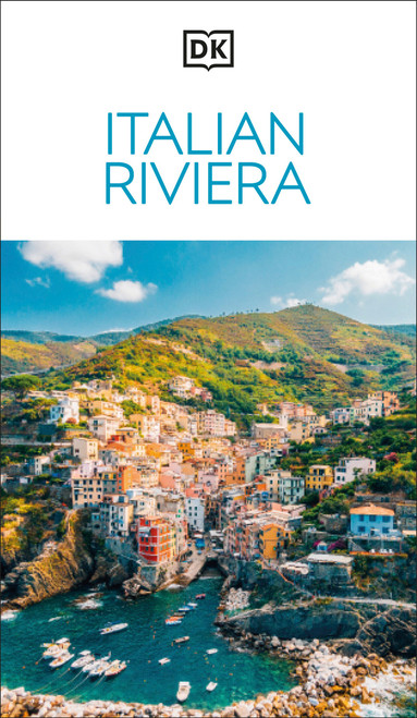 DK Italian Riviera (Must-See Sights. Culture & History. Detailed Maps & Tours. Covers Genoa, Riviera di Levante, Riviera) by DK Travel, 9780241837368