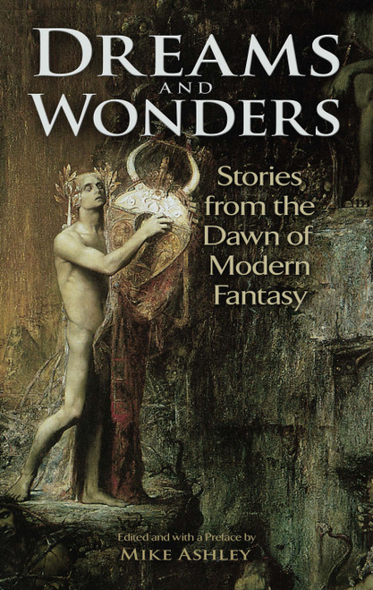 Dreams and Wonders (Stories from the Dawn of Modern Fantasy) by Mike Ashley, 9780486477756