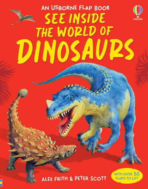 See Inside the World of Dinosaurs by Alex Frith, Peter Scott, Peter Scott, 9781836051404