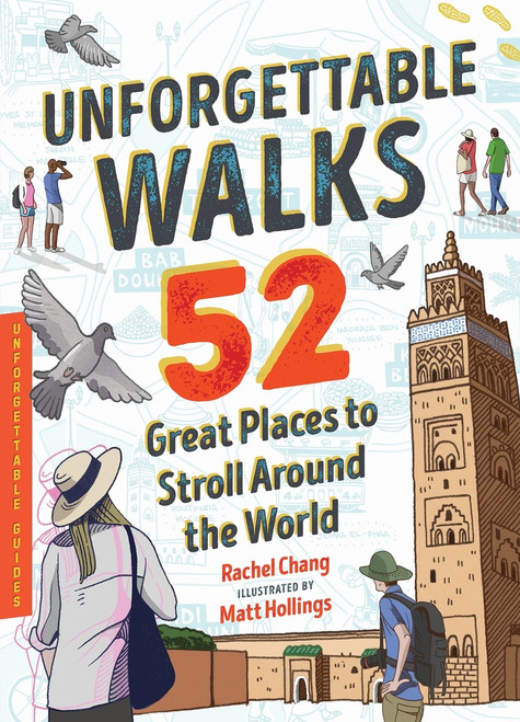 Unforgettable Walks (52 Great Places to Stroll Around the World) by Rachel Chang, Matthew Hollings, 9781464238895