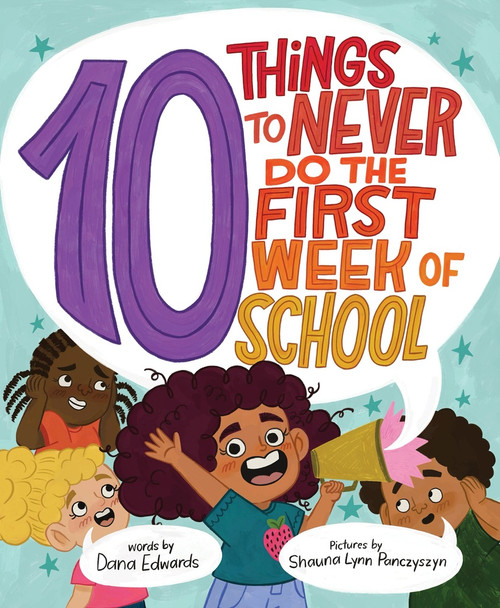 10 Things To Never Do the First Week of School by Dana Edwards, Shauna Lynn Panczyszyn, 9781464251931