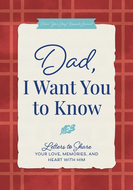 Dad, I Want You to Know (Letters to Share Your Love, Memories, and Heart With Him) by Jeffrey Mason, 9781628864342