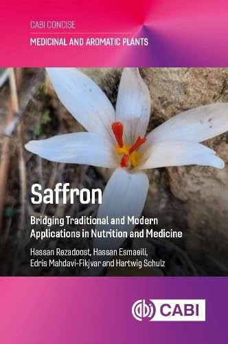Saffron (Bridging Traditional and Modern Applications in Nutrition and Medicine) by Hassan Rezadoost, Hassan Esmaeili, Edris Mahdavi-Fikjvar, Hartwig Schulz, 9781836995135