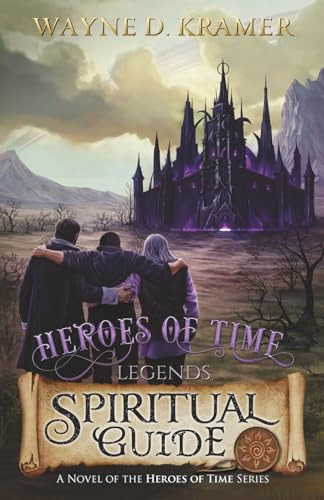 Heroes of Time Legends: Spiritual Guide by Wayne D. Kramer, 9781955997683