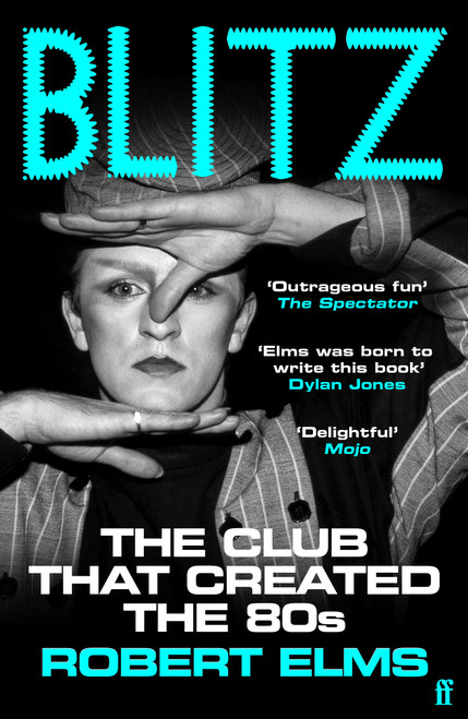 Blitz (The Club That Created the Eighties) by Robert Elms, 9780571394197