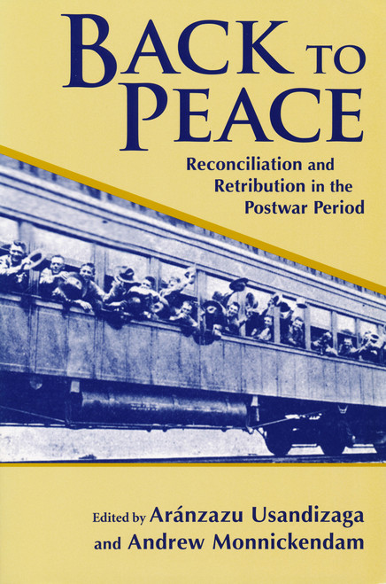 Back to Peace (Reconciliation and Retribution in the Postwar Period) by Aranzazu Usandizaga, Andrew Monnickendam, 9780268044527