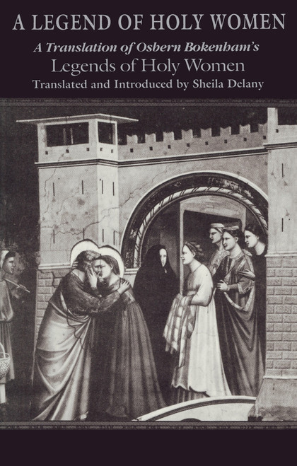 A Legend of Holy Women (A Translation of Osbern Bokenham's Legends of Holy Women) by Sheila Delany, 9780268012953