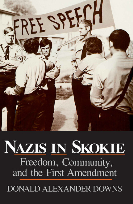 Nazis in Skokie (Freedom, Community, and the First Amendment) by Donald Alexander Downs, 9780268014629