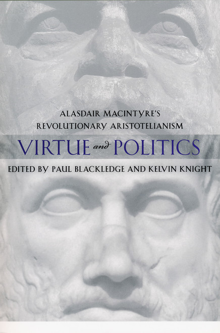 Virtue and Politics (Alasdair MacIntyre's Revolutionary Aristotelianism) by Paul Blackledge, Kelvin Knight, 9780268022259