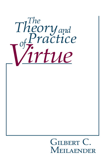 The Theory and Practice of Virtue by Gilbert C. Meilaender, 9780268018535