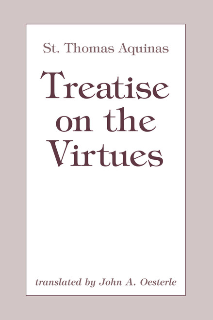 Treatise on the Virtues by St. Thomas Aquinas, John A. Oesterle, 9780268018559