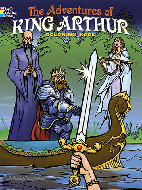 The Adventures of King Arthur Coloring Book by Arkady Roytman, 9780486498294