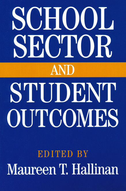 School Sector and Student Outcomes by Maureen T. Hallinan, 9780268031015