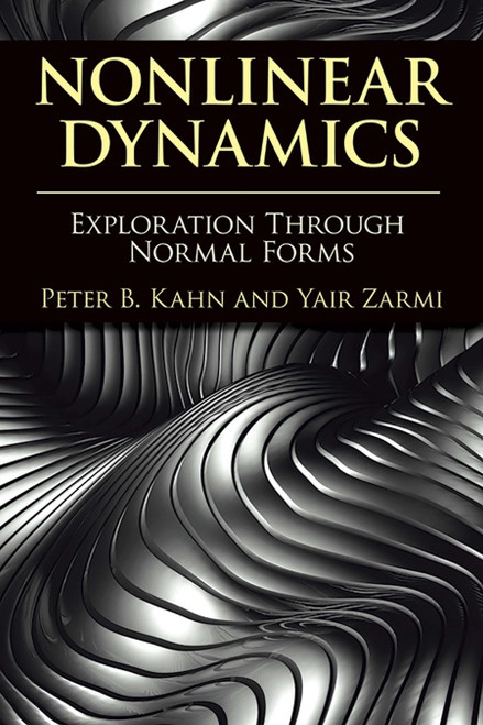 Nonlinear Dynamics (Exploration Through Normal Forms) by Peter B. Kahn, Yair Zarmi, 9780486780450