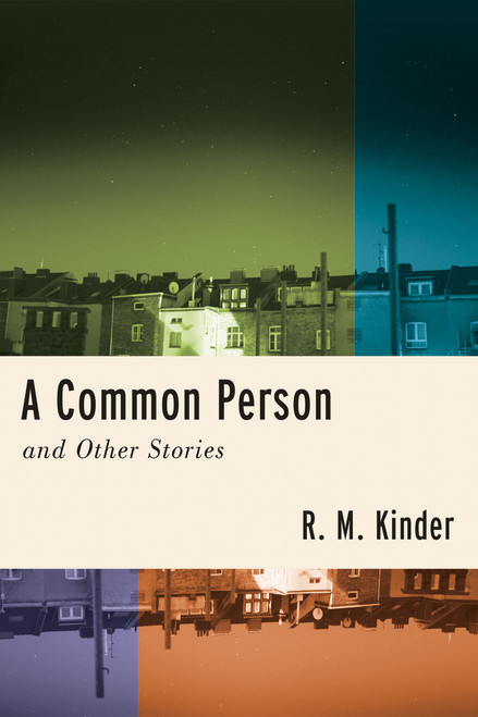 A Common Person and Other Stories by R. M. Kinder, 9780268200060