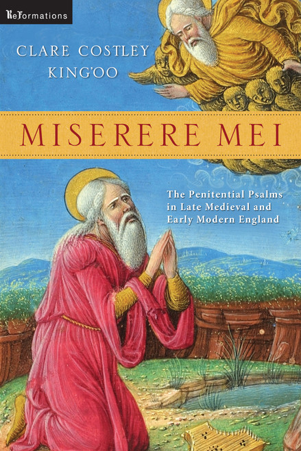 Miserere Mei (The Penitential Psalms in Late Medieval and Early Modern England) by Clare Costley King'oo, 9780268033248