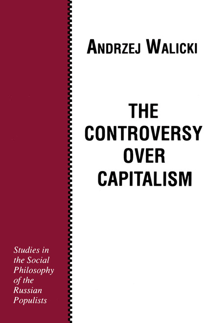 The Controversy over Capitalism by Andrzej Walicki, 9780268007706