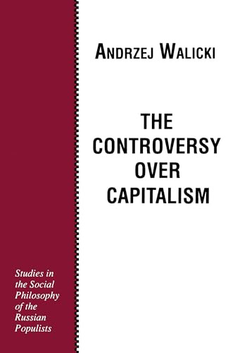 The Controversy over Capitalism (Studies in the Social Philosophy of the Russian Populists) by Andrzej Walicki, 9780268007706