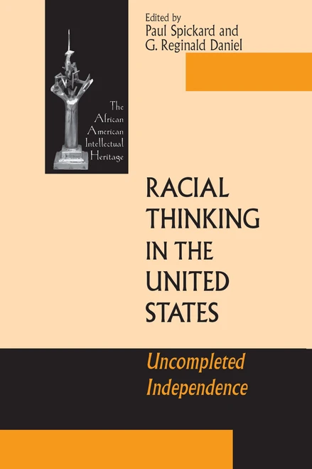 Racial Thinking in the United States (Uncompleted Independence) by Paul Spickard, G. Reginald Daniel, 9780268041045