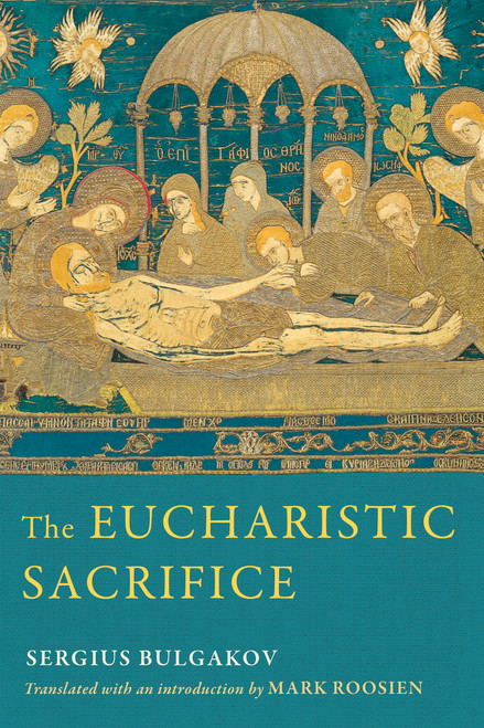 The Eucharistic Sacrifice by Sergius Bulgakov, Mark Roosien, 9780268201418