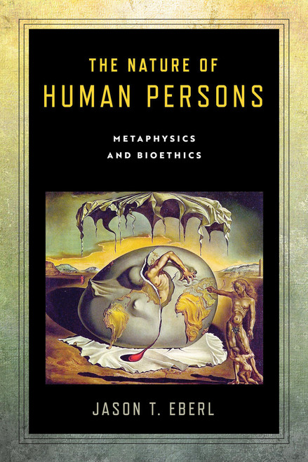 The Nature of Human Persons (Metaphysics and Bioethics) by Jason T. Eberl, 9780268107741