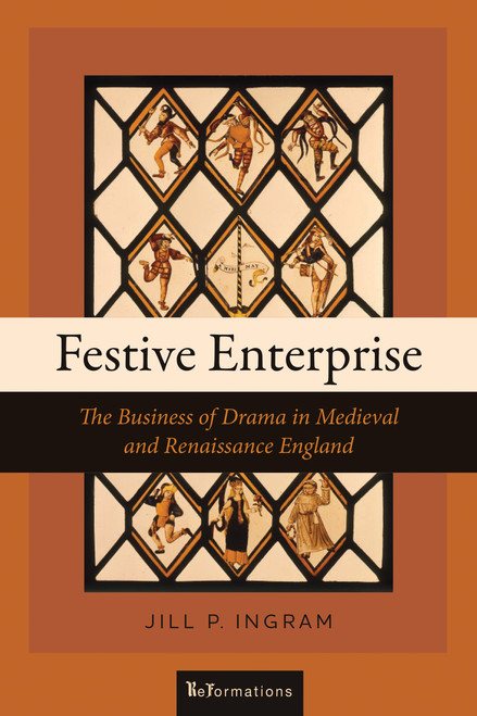 Festive Enterprise (The Business of Drama in Medieval and Renaissance England) by Jill P. Ingram, 9780268109097