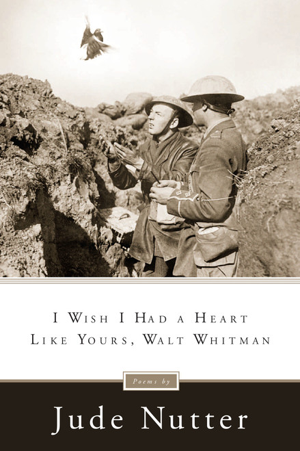 I Wish I Had a Heart Like Yours, Walt Whitman by Jude Nutter, 9780268036638